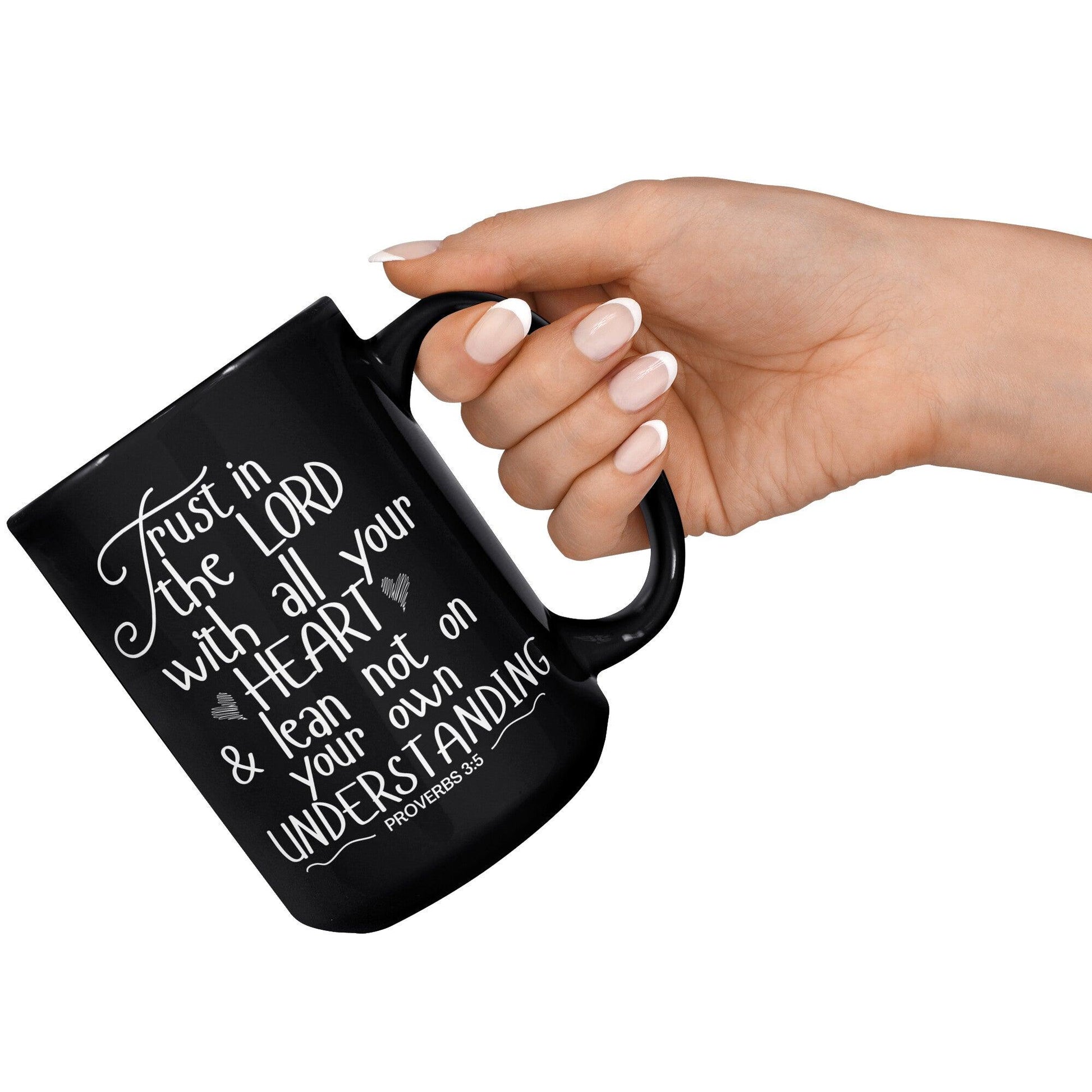 Trust in the LORD with all your Heart and Lean not on your Own Understanding • Proverbs 3:5 Black Mug - TheGivenGet