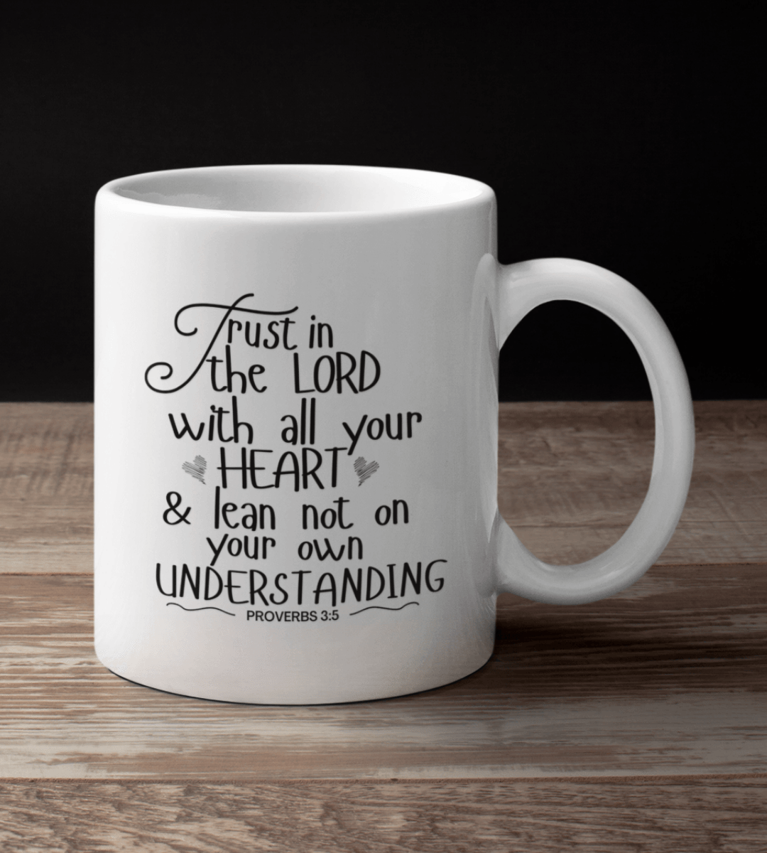 Trust in the LORD with all your Heart and Lean not on your Own Understanding • Proverbs 3:5 White Mug - TheGivenGet