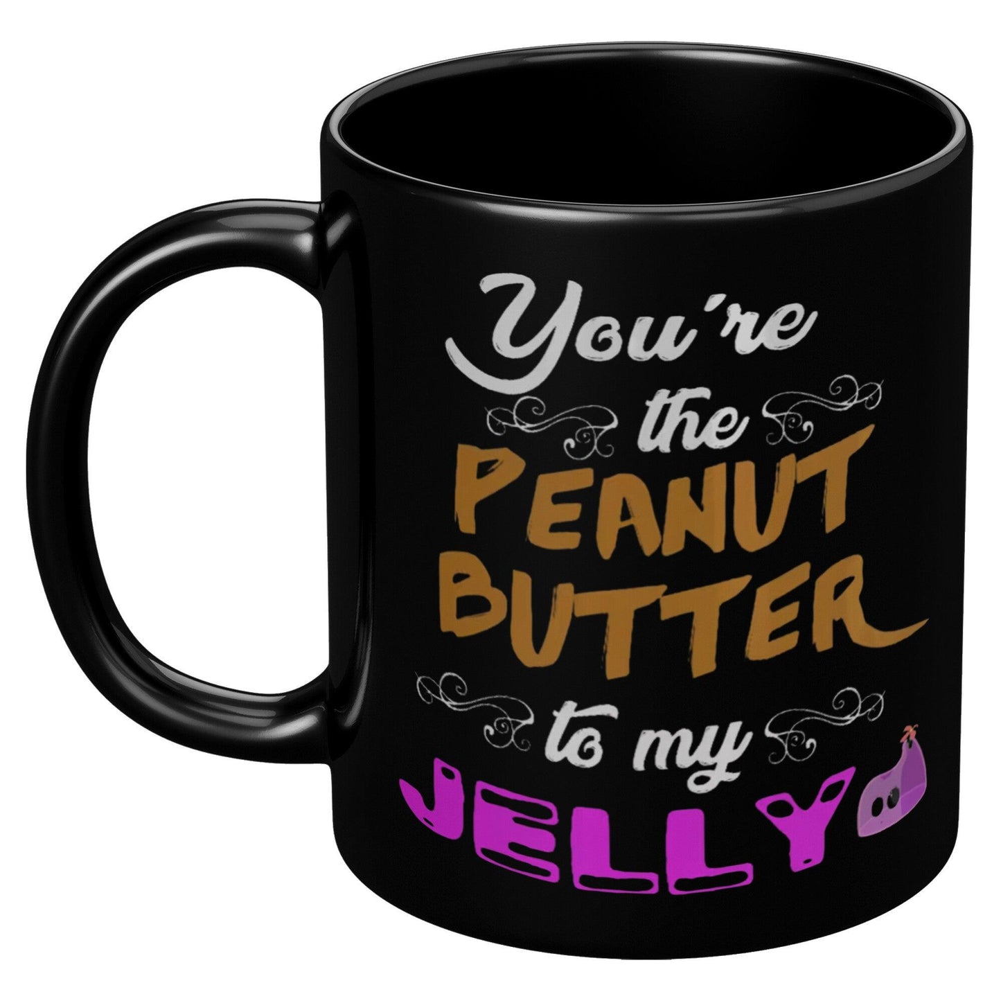 You're The Peanut Butter To My Jelly Black Mug - TheGivenGet