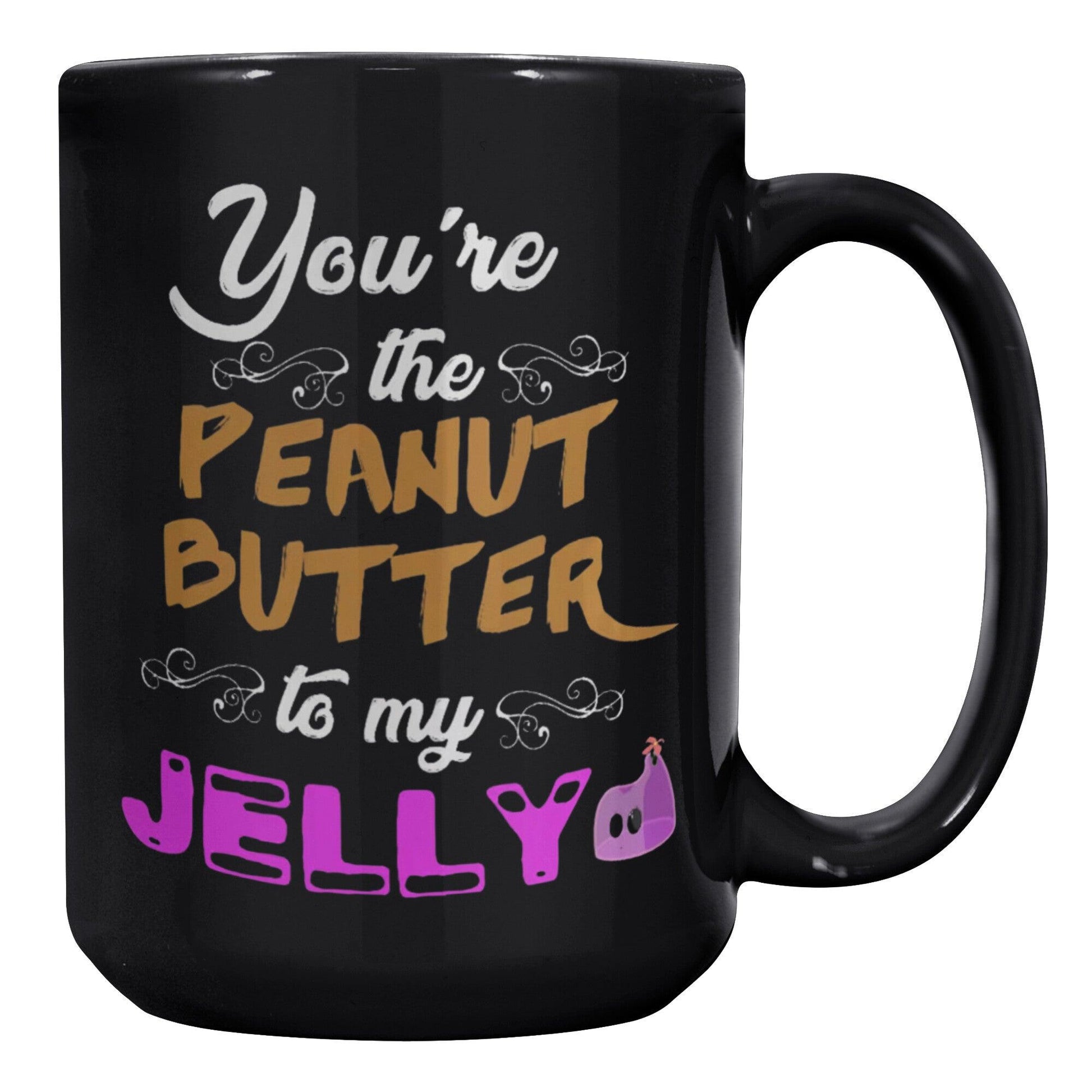 You're The Peanut Butter To My Jelly Black Mug - TheGivenGet