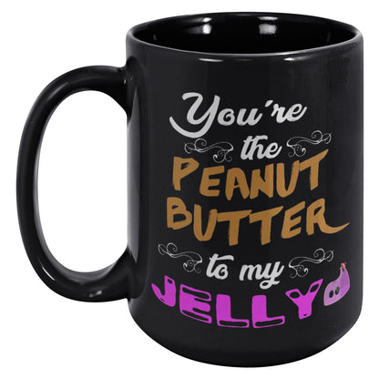 You're The Peanut Butter To My Jelly Black Mug - TheGivenGet