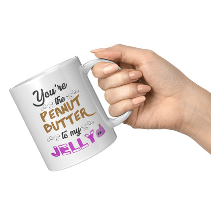 You're The Peanut Butter To My Jelly White Mug - TheGivenGet